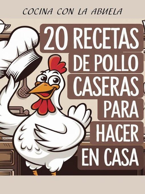 Title details for 20 Recetas De POLLO Caseras Para Hacer En CASA by Cocina Con La Abuela - Available